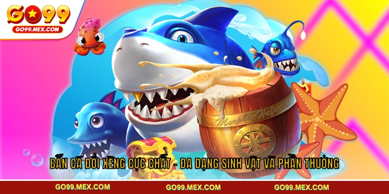 GO99 – Trang Chủ GO99.COM Top 1 Châu Á | Tặng Ngay +99K Free 22 Bắn cá đổi xèng cực chất - đa dạng sinh vật và phần thưởng