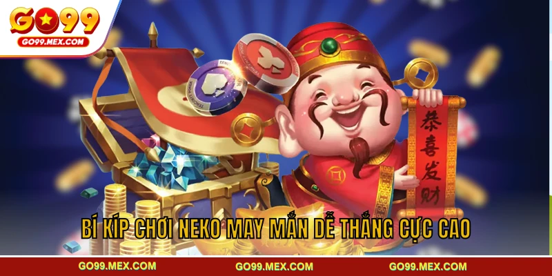 Neko may mắn GO99 – Trò chơi slot mang đến vận may 4 Bí kíp chơi Neko may mắn dễ thắng cực cao