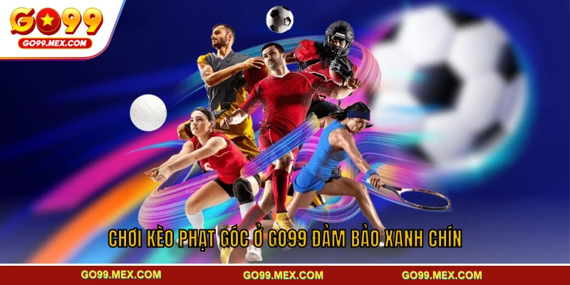 Kèo phạt góc GO99 - Phân tích và chiến thuật hiệu quả 4 Chơi kèo phạt góc ở GO99 đảm bảo xanh chín
