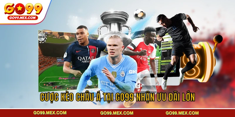 Kèo châu Á GO99 - Tỷ lệ thường gặp và cách đọc kèo chuẩn 4 Cược kèo châu Á tại GO99 nhận ưu đãi lớn