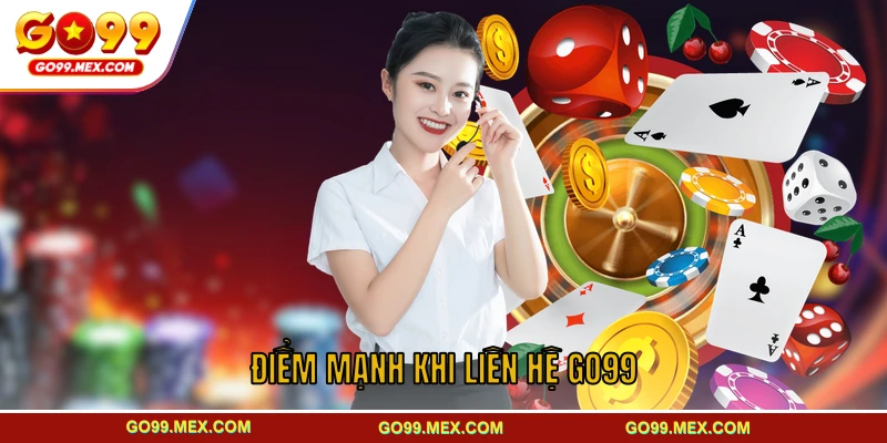 Liên hệ GO99 - Hệ thống hỗ trợ hội viên chuyên nghiệp 2 Điểm mạnh khi liên hệ GO99