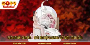 Evolution Gaming - Trải Nghiệm Casino Số Một Toàn Cầu