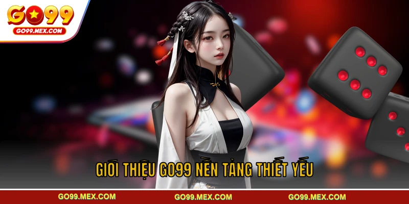Nhà cái GO99 - Khám phá hệ thống giải trí chất lượng 2026 1 Giới thiệu GO99 qua những thông tin nền tảng thiết yếu