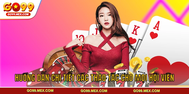 GO99 – Trang Chủ GO99.COM Top 1 Châu Á | Tặng Ngay +99K Free 25 Hướng dẫn chi tiết các thao tác cho mọi hội viên