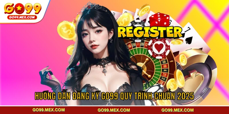 Hướng dẫn chi tiết cách đăng ký GO99 dành cho NEWBIE 3 Hướng dẫn đăng ký GO99 quy trình chuẩn 2025