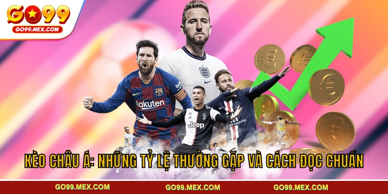 Kèo châu Á GO99 - Tỷ lệ thường gặp và cách đọc kèo chuẩn 1 Kèo Châu Á: Những Tỷ Lệ Thường Gặp Và Cách Đọc Chuẩn