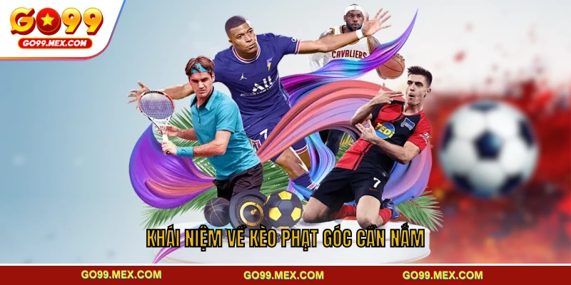 Kèo phạt góc GO99 - Phân tích và chiến thuật hiệu quả 2 Khái niệm về kèo phạt góc cần nắm