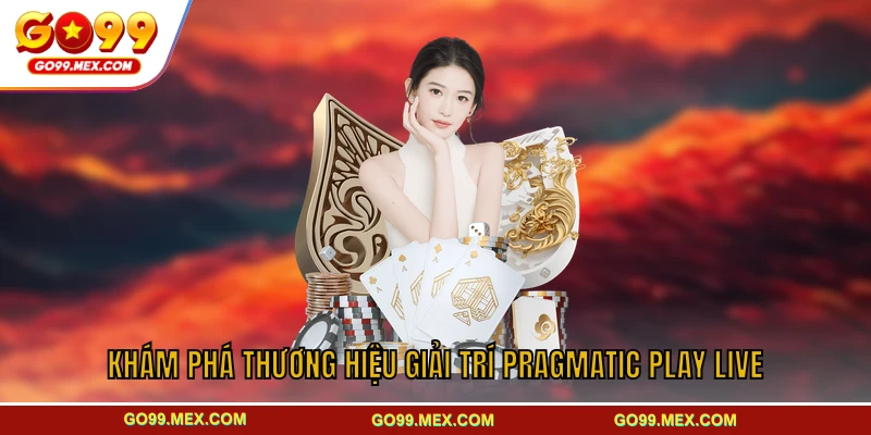 Pragmatic Play Live GO99 - Sảnh game được ưa chuộng nhất 2 Khám phá thương hiệu giải trí Pragmatic Play Live