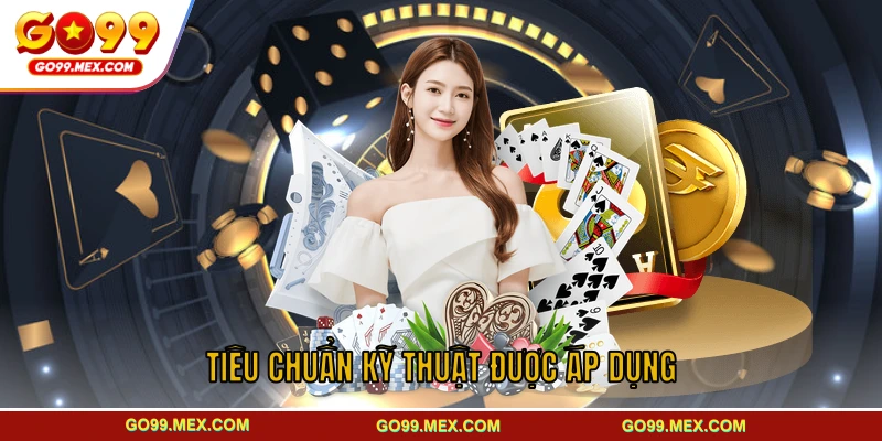 Chính sách bảo mật GO99 - Chuẩn an toàn cho hội viên nhà cái 2 Tiêu chuẩn kỹ thuật được áp dụng trong chính sách bảo mật GO99